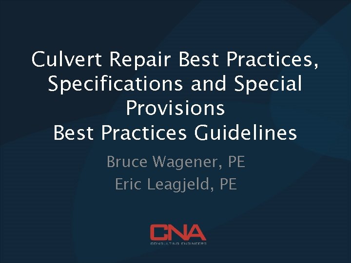 Culvert Repair Best Practices, Specifications and Special Provisions Best Practices Guidelines Bruce Wagener, PE