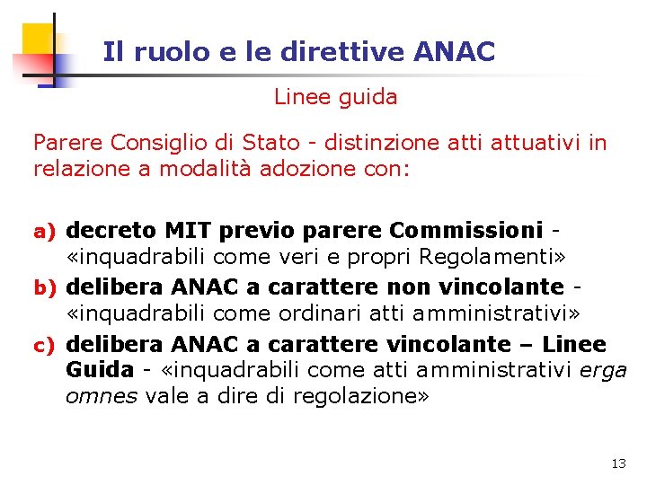 Il ruolo e le direttive ANAC Linee guida Parere Consiglio di Stato - distinzione Il ruolo e le direttive ANAC Linee guida Parere Consiglio di Stato - distinzione
