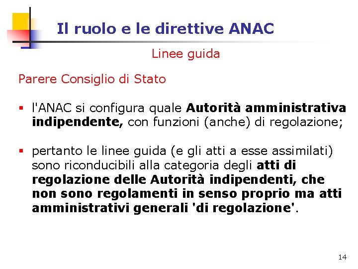 Il ruolo e le direttive ANAC Linee guida Parere Consiglio di Stato § l'ANAC Il ruolo e le direttive ANAC Linee guida Parere Consiglio di Stato § l'ANAC