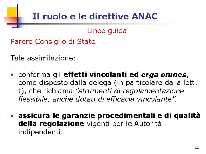 Il ruolo e le direttive ANAC Linee guida Parere Consiglio di Stato Tale assimilazione: Il ruolo e le direttive ANAC Linee guida Parere Consiglio di Stato Tale assimilazione: