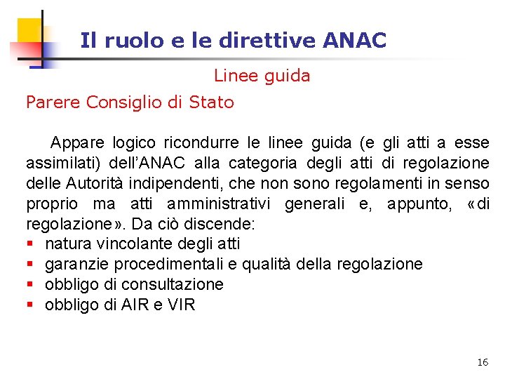 Il ruolo e le direttive ANAC Linee guida Parere Consiglio di Stato Appare logico Il ruolo e le direttive ANAC Linee guida Parere Consiglio di Stato Appare logico