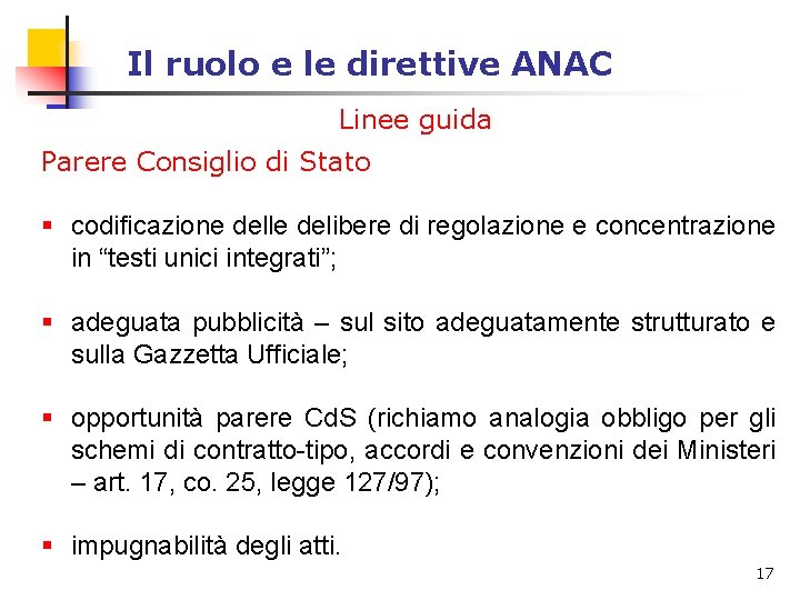 Il ruolo e le direttive ANAC Linee guida Parere Consiglio di Stato § codificazione Il ruolo e le direttive ANAC Linee guida Parere Consiglio di Stato § codificazione