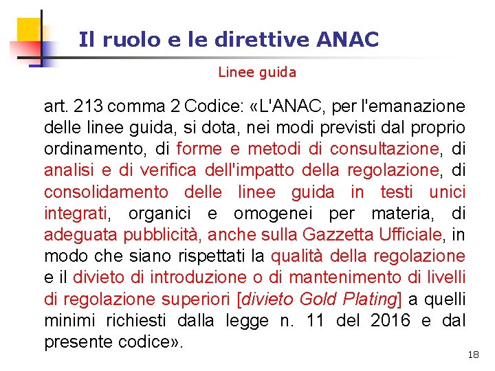 Il ruolo e le direttive ANAC Linee guida art. 213 comma 2 Codice: «L'ANAC, Il ruolo e le direttive ANAC Linee guida art. 213 comma 2 Codice: «L'ANAC,