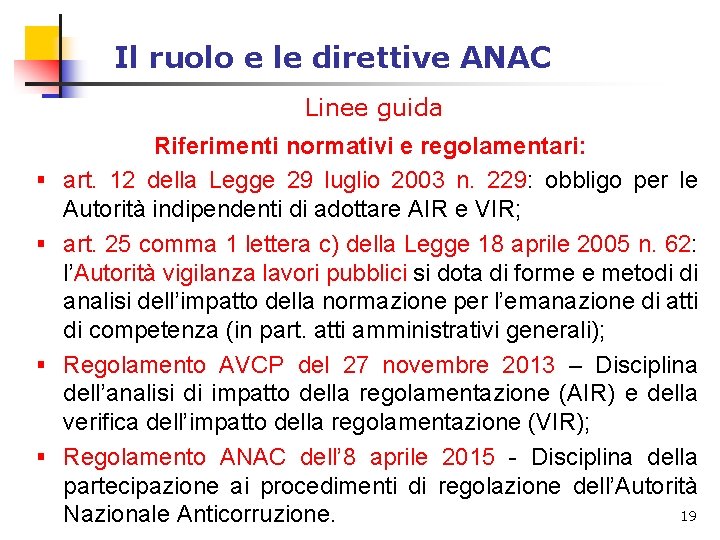 Il ruolo e le direttive ANAC Linee guida § § Riferimenti normativi e regolamentari: Il ruolo e le direttive ANAC Linee guida § § Riferimenti normativi e regolamentari: