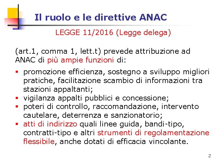 Il ruolo e le direttive ANAC LEGGE 11/2016 (Legge delega) (art. 1, comma 1, Il ruolo e le direttive ANAC LEGGE 11/2016 (Legge delega) (art. 1, comma 1,