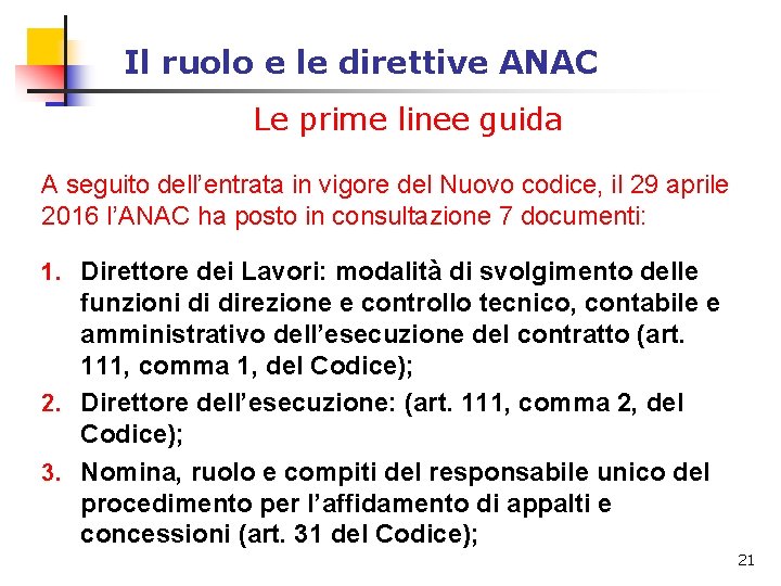 Il ruolo e le direttive ANAC Le prime linee guida A seguito dell’entrata in Il ruolo e le direttive ANAC Le prime linee guida A seguito dell’entrata in