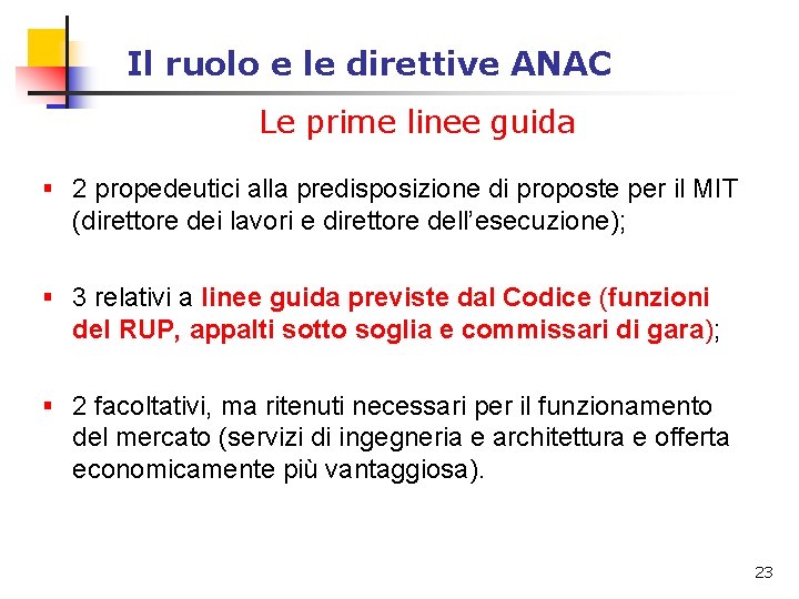 Il ruolo e le direttive ANAC Le prime linee guida § 2 propedeutici alla Il ruolo e le direttive ANAC Le prime linee guida § 2 propedeutici alla