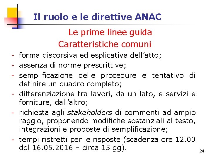 Il ruolo e le direttive ANAC Le prime linee guida Caratteristiche comuni - forma Il ruolo e le direttive ANAC Le prime linee guida Caratteristiche comuni - forma