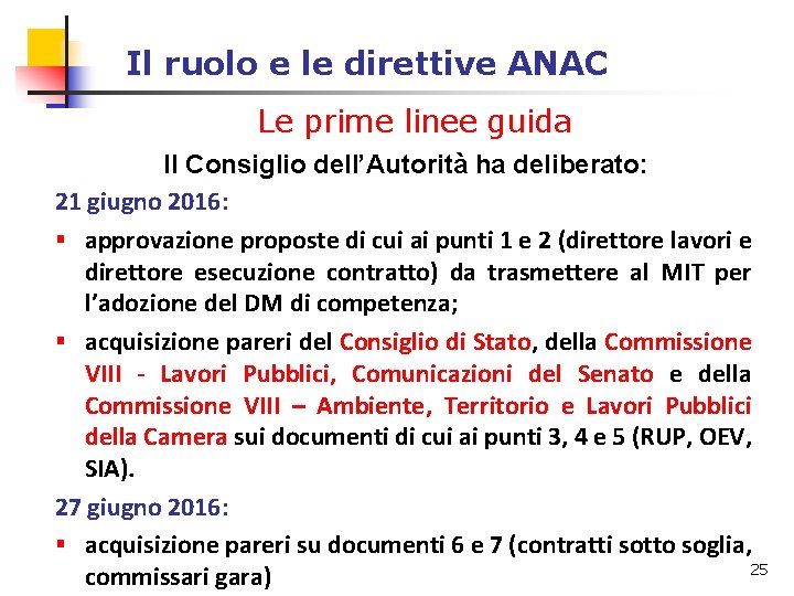 Il ruolo e le direttive ANAC Le prime linee guida Il Consiglio dell’Autorità ha Il ruolo e le direttive ANAC Le prime linee guida Il Consiglio dell’Autorità ha
