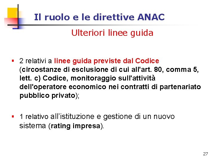 Il ruolo e le direttive ANAC Ulteriori linee guida § 2 relativi a linee Il ruolo e le direttive ANAC Ulteriori linee guida § 2 relativi a linee