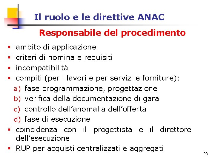 Il ruolo e le direttive ANAC Responsabile del procedimento § ambito di applicazione § Il ruolo e le direttive ANAC Responsabile del procedimento § ambito di applicazione §