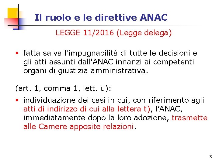 Il ruolo e le direttive ANAC LEGGE 11/2016 (Legge delega) § fatta salva l'impugnabilità Il ruolo e le direttive ANAC LEGGE 11/2016 (Legge delega) § fatta salva l'impugnabilità