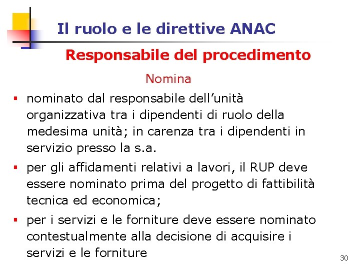 Il ruolo e le direttive ANAC Responsabile del procedimento Nomina § nominato dal responsabile Il ruolo e le direttive ANAC Responsabile del procedimento Nomina § nominato dal responsabile