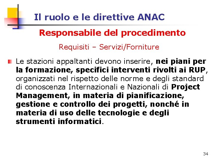 Il ruolo e le direttive ANAC Responsabile del procedimento Requisiti – Servizi/Forniture Le stazioni Il ruolo e le direttive ANAC Responsabile del procedimento Requisiti – Servizi/Forniture Le stazioni