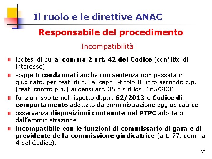 Il ruolo e le direttive ANAC Responsabile del procedimento Incompatibilità ipotesi di cui al Il ruolo e le direttive ANAC Responsabile del procedimento Incompatibilità ipotesi di cui al