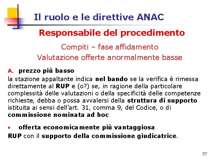 Il ruolo e le direttive ANAC Responsabile del procedimento Compiti – fase affidamento Valutazione Il ruolo e le direttive ANAC Responsabile del procedimento Compiti – fase affidamento Valutazione