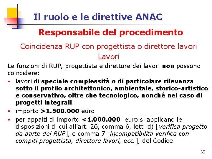 Il ruolo e le direttive ANAC Responsabile del procedimento Coincidenza RUP con progettista o Il ruolo e le direttive ANAC Responsabile del procedimento Coincidenza RUP con progettista o