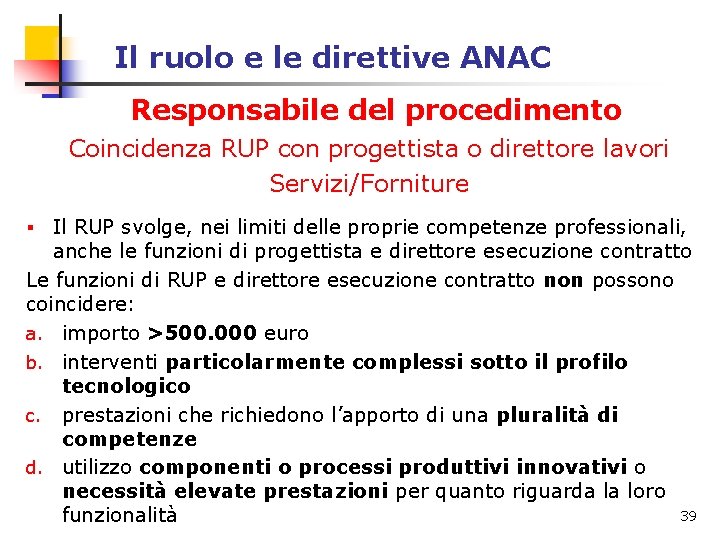 Il ruolo e le direttive ANAC Responsabile del procedimento Coincidenza RUP con progettista o Il ruolo e le direttive ANAC Responsabile del procedimento Coincidenza RUP con progettista o