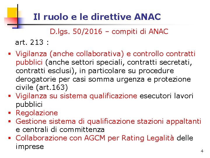 Il ruolo e le direttive ANAC D. lgs. 50/2016 – compiti di ANAC art. Il ruolo e le direttive ANAC D. lgs. 50/2016 – compiti di ANAC art.