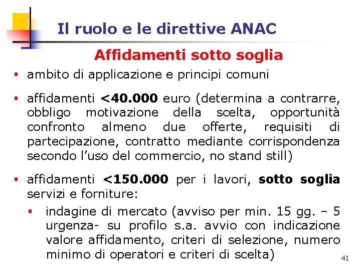 Il ruolo e le direttive ANAC Affidamenti sotto soglia § ambito di applicazione e Il ruolo e le direttive ANAC Affidamenti sotto soglia § ambito di applicazione e