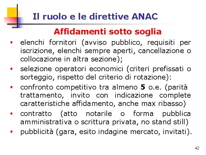 Il ruolo e le direttive ANAC Affidamenti sotto soglia § § § elenchi fornitori Il ruolo e le direttive ANAC Affidamenti sotto soglia § § § elenchi fornitori