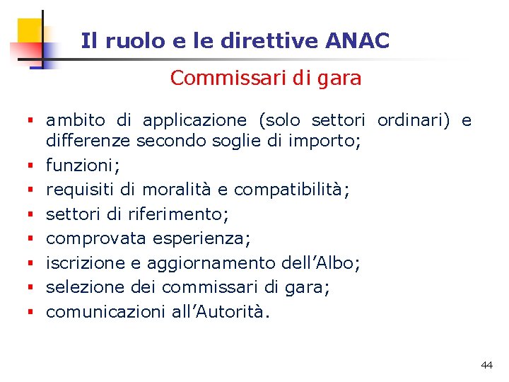 Il ruolo e le direttive ANAC Commissari di gara § ambito di applicazione (solo Il ruolo e le direttive ANAC Commissari di gara § ambito di applicazione (solo
