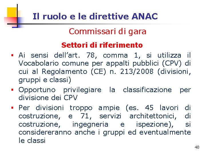 Il ruolo e le direttive ANAC Commissari di gara Settori di riferimento § Ai Il ruolo e le direttive ANAC Commissari di gara Settori di riferimento § Ai