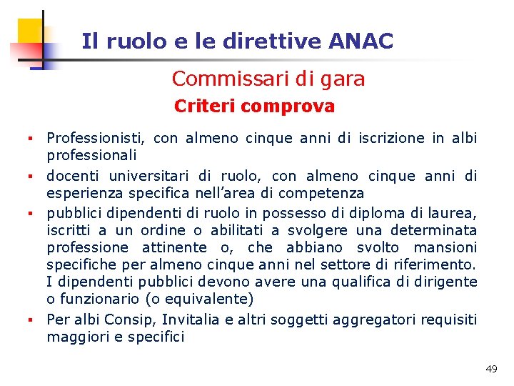 Il ruolo e le direttive ANAC Commissari di gara Criteri comprova Professionisti, con almeno Il ruolo e le direttive ANAC Commissari di gara Criteri comprova Professionisti, con almeno