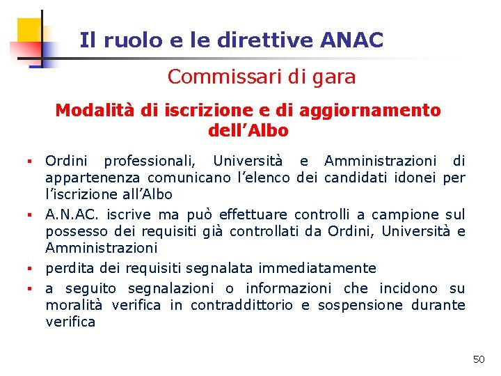 Il ruolo e le direttive ANAC Commissari di gara Modalità di iscrizione e di Il ruolo e le direttive ANAC Commissari di gara Modalità di iscrizione e di