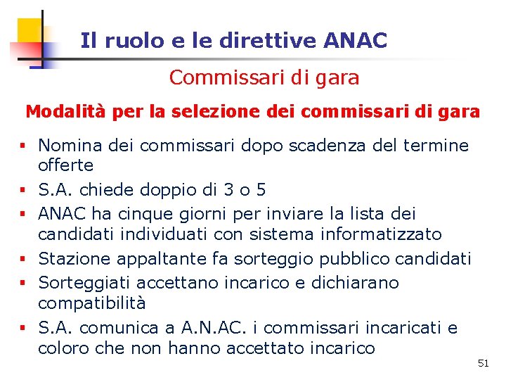 Il ruolo e le direttive ANAC Commissari di gara Modalità per la selezione dei Il ruolo e le direttive ANAC Commissari di gara Modalità per la selezione dei