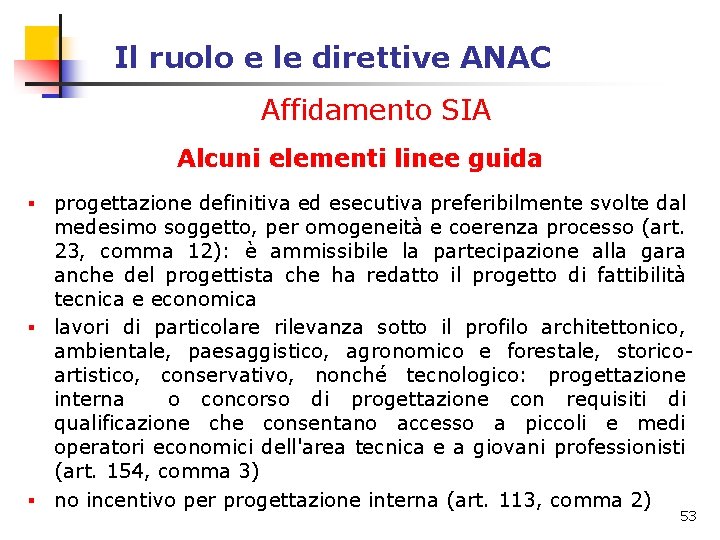 Il ruolo e le direttive ANAC Affidamento SIA Alcuni elementi linee guida progettazione definitiva Il ruolo e le direttive ANAC Affidamento SIA Alcuni elementi linee guida progettazione definitiva
