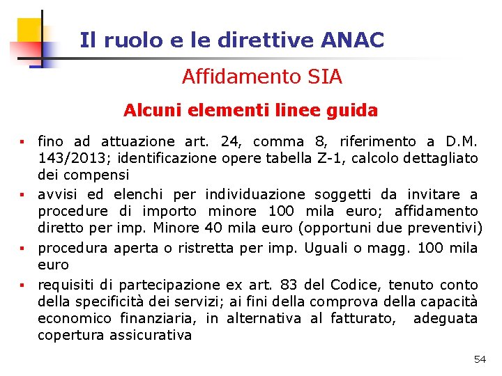 Il ruolo e le direttive ANAC Affidamento SIA Alcuni elementi linee guida fino ad Il ruolo e le direttive ANAC Affidamento SIA Alcuni elementi linee guida fino ad