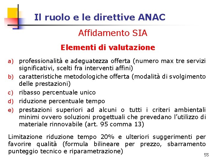 Il ruolo e le direttive ANAC Affidamento SIA Elementi di valutazione a) professionalità e Il ruolo e le direttive ANAC Affidamento SIA Elementi di valutazione a) professionalità e
