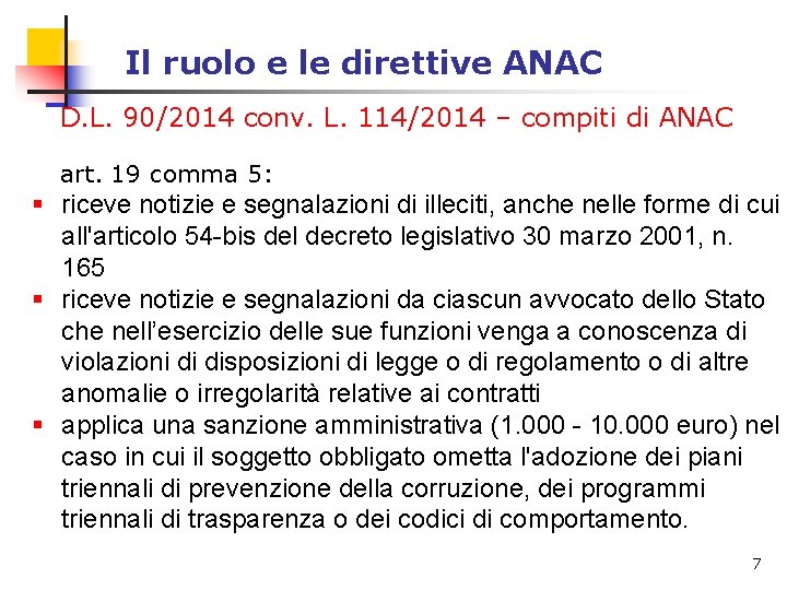 Il ruolo e le direttive ANAC D. L. 90/2014 conv. L. 114/2014 – compiti Il ruolo e le direttive ANAC D. L. 90/2014 conv. L. 114/2014 – compiti