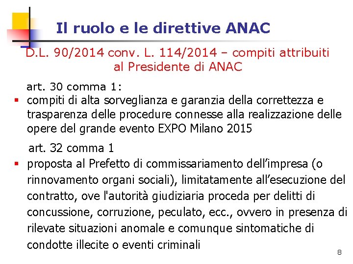 Il ruolo e le direttive ANAC D. L. 90/2014 conv. L. 114/2014 – compiti Il ruolo e le direttive ANAC D. L. 90/2014 conv. L. 114/2014 – compiti