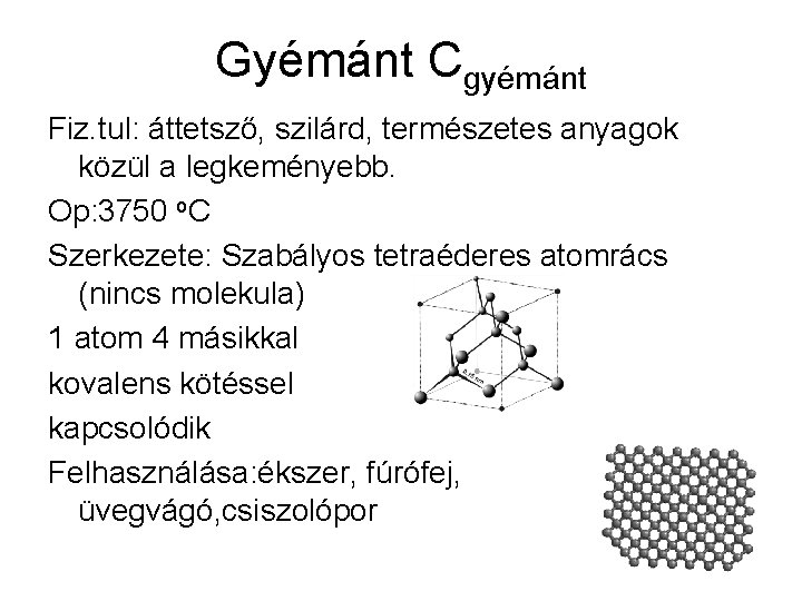 Gyémánt Cgyémánt Fiz. tul: áttetsző, szilárd, természetes anyagok közül a legkeményebb. Op: 3750 o.