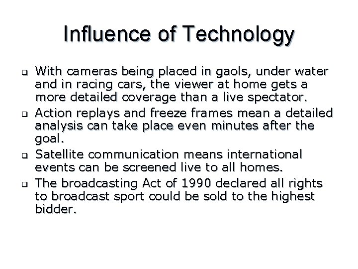 Influence of Technology q q With cameras being placed in gaols, under water and