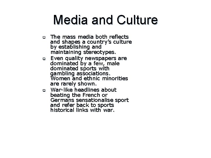 Media and Culture q q q The mass media both reflects and shapes a