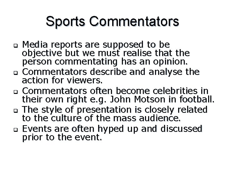 Sports Commentators q q q Media reports are supposed to be objective but we