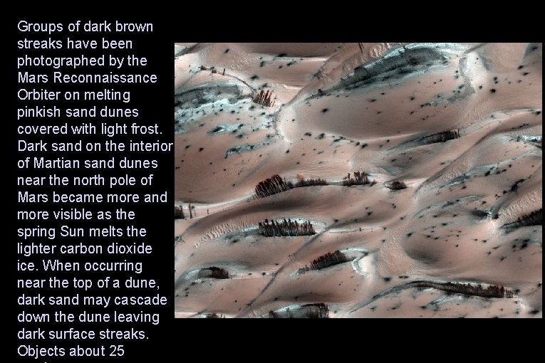 Groups of dark brown streaks have been photographed by the Mars Reconnaissance Orbiter on