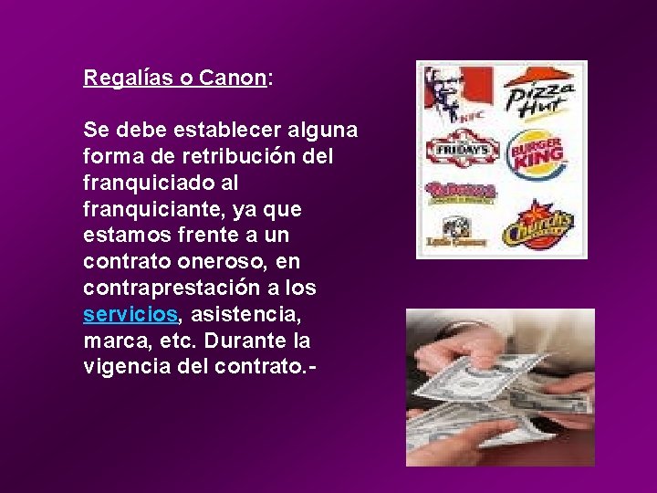 Regalías o Canon: Se debe establecer alguna forma de retribución del franquiciado al franquiciante, Regalías o Canon: Se debe establecer alguna forma de retribución del franquiciado al franquiciante,