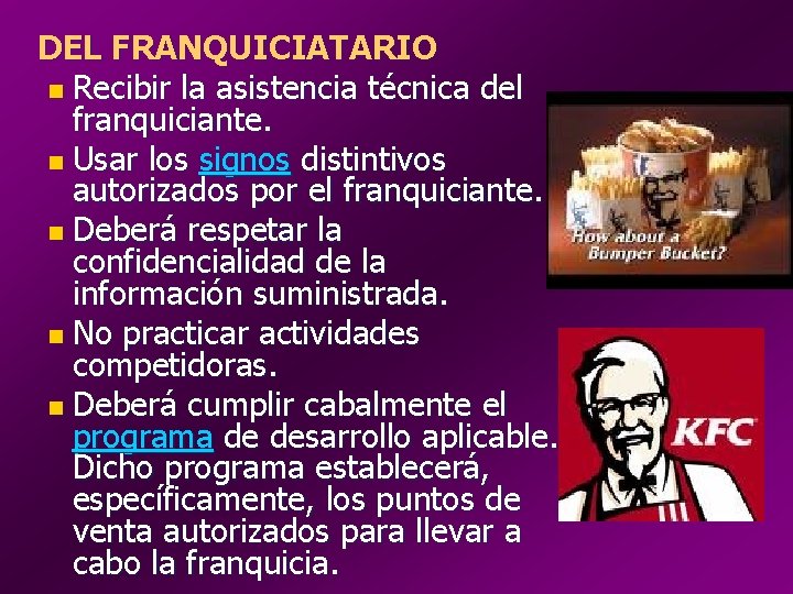 DEL FRANQUICIATARIO n Recibir la asistencia técnica del franquiciante. n Usar los signos distintivos