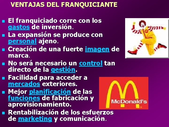 VENTAJAS DEL FRANQUICIANTE n n n n El franquiciado corre con los gastos de