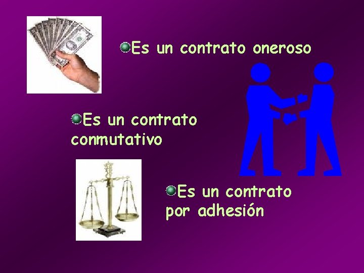 Es un contrato oneroso Es un contrato conmutativo Es un contrato por adhesión 