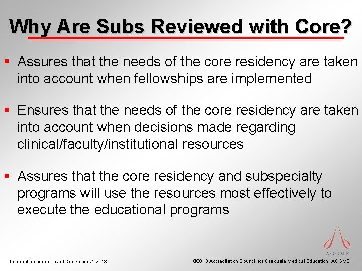 Why Are Subs Reviewed with Core? § Assures that the needs of the core