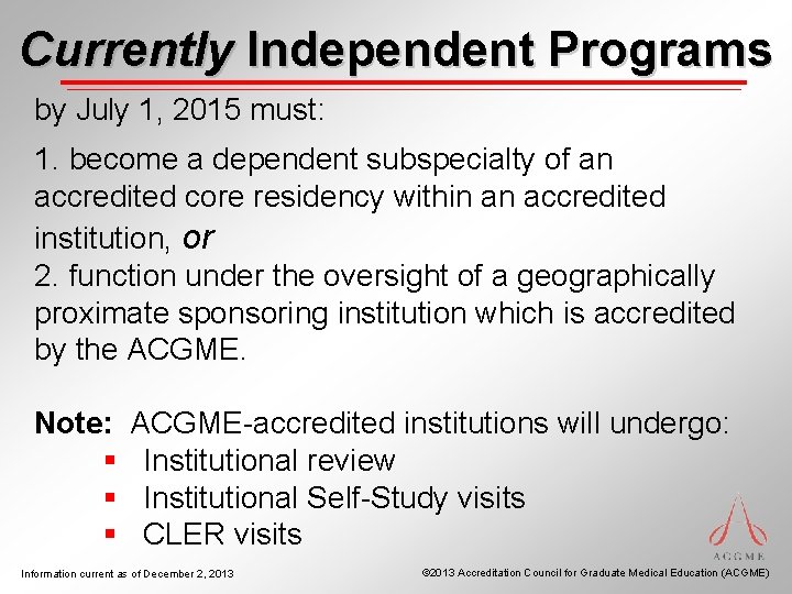 Currently Independent Programs by July 1, 2015 must: 1. become a dependent subspecialty of