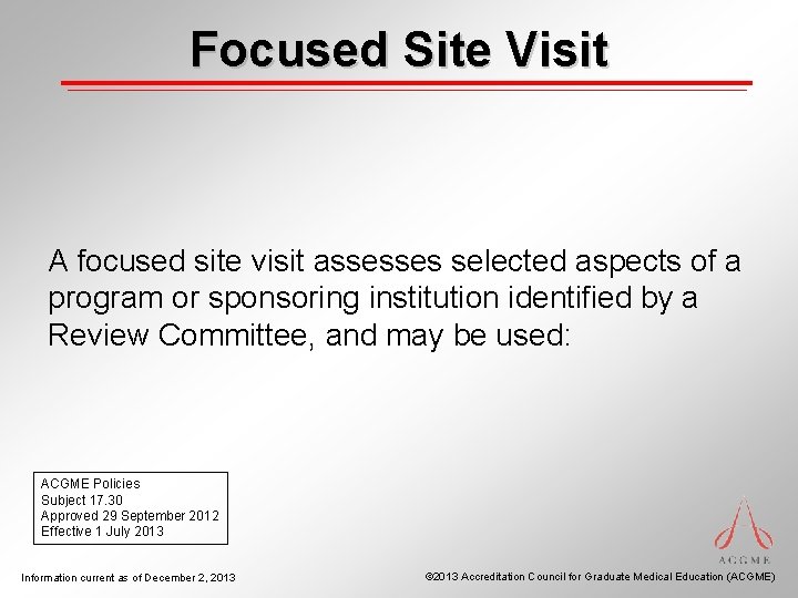 Focused Site Visit A focused site visit assesses selected aspects of a program or