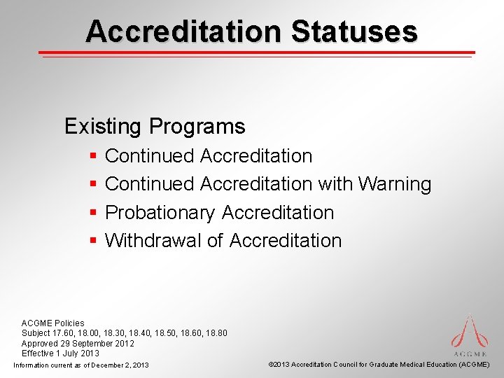 Accreditation Statuses Existing Programs § § Continued Accreditation with Warning Probationary Accreditation Withdrawal of