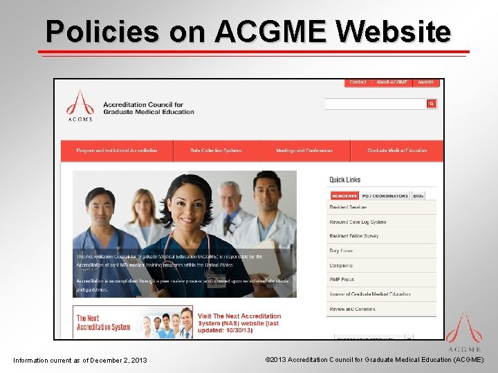 Policies on ACGME Website Information current as of December 2, 2013 © 2013 Accreditation