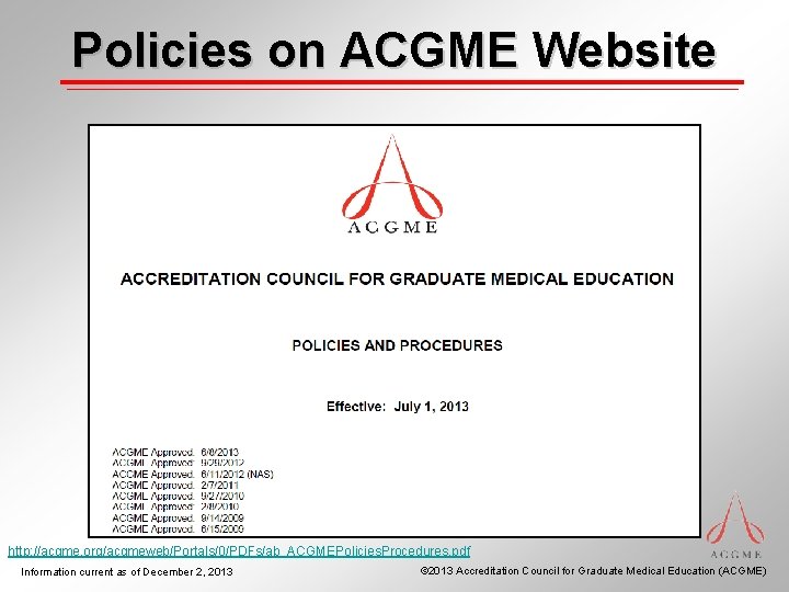 Policies on ACGME Website http: //acgme. org/acgmeweb/Portals/0/PDFs/ab_ACGMEPolicies. Procedures. pdf Information current as of December